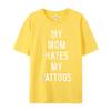 My Mom Hates My Tattoos Cotton Fabric T Shirts Gift Idea Short Sleeve Tees Family Valentine Day Round Collar Tshirts Printing