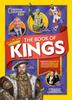 The The Book of Kings : Magnificent Monarchs, Notorious Nobles, and More Distinguished Dudes Who Ruled the World Book