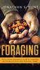 Книга Foraging : The Ultimate Beginners Guide To Foraging Wild Edible Plants and Medicinal Herbs