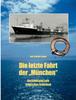 Книга Die Letzte Fahrt Der Munchen : Ein Schiff Und Sein Tragisches Schicksal