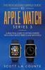 Книга The Ridiculously Simple Guide To Apple Watch Series 3 A Practical Guide To Gett by Scott La Counte - Paperback