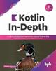 Книга Kotlin In-Depth : A Guide To a Multipurpose Programming Language for Server-Side, Front-End, Android, and Multiplatform Mobile