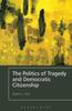 Книга The Politics of Tragedy and Democratic Citizenship