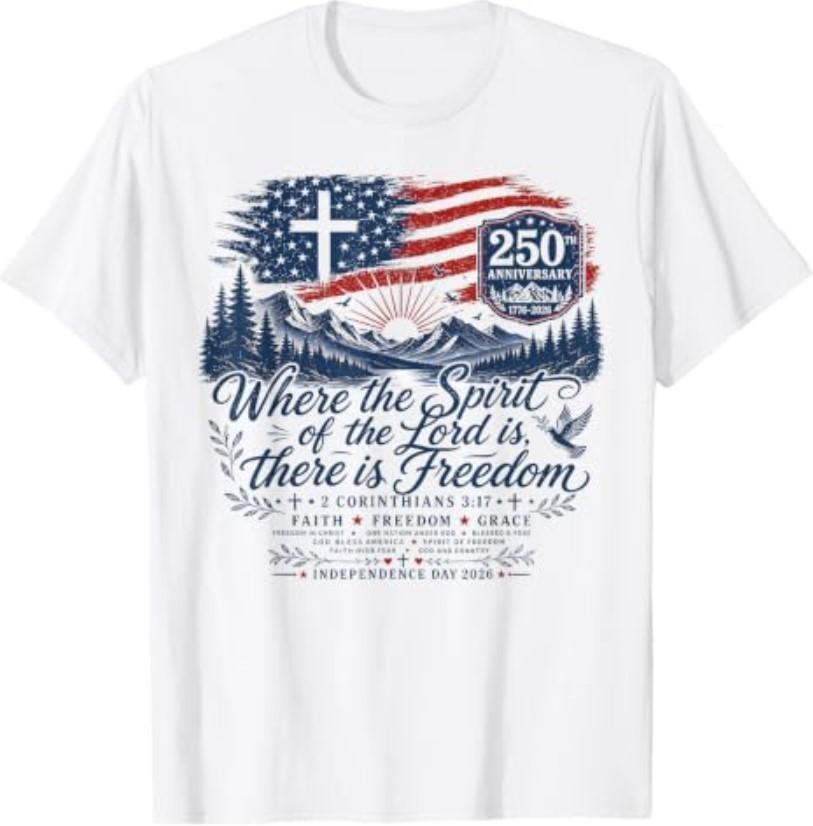 250 Years Faith and Freedom Christian USA 250th Anniversary T-Shirt S-3XL