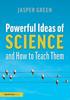 Книга Powerful Ideas of Science and How To Teach Them