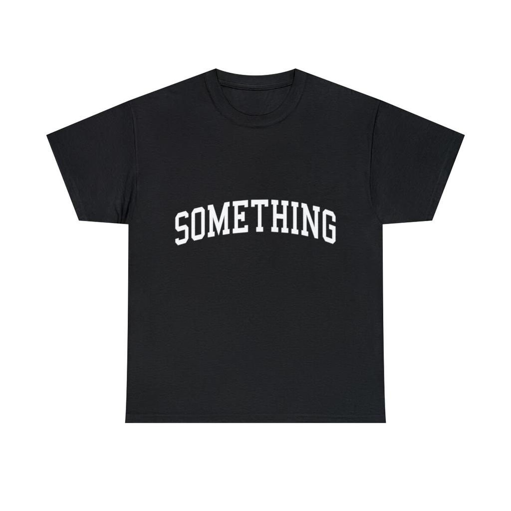 Something Graphic Tee Shirt, S-5XL