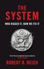 Книга The System: Who Rigged It, How We Fix It