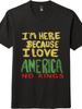 Unisex''I'm Here Because I Love Americo No Kinds'' Themed T-Shirt,Trendy Tee