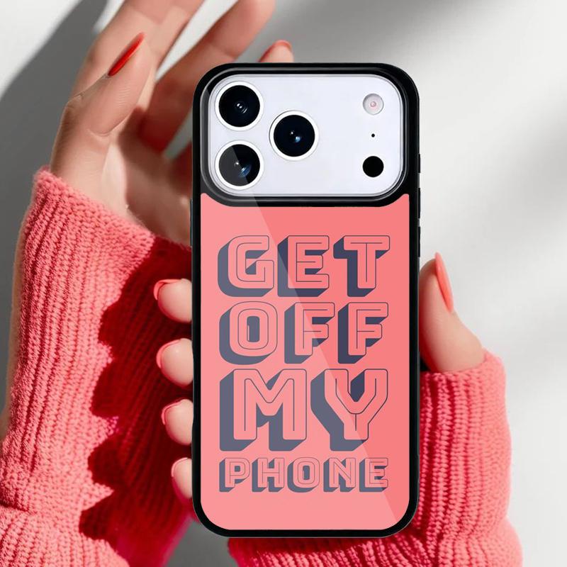 Get Off My Phone Phone Case for iPhone 17 16 15 14 13 Pro Max Back Cover for 12 11 Pro Coque