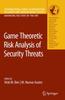 The Game Theoretic Risk Analysis of Security Threats : 128 Book