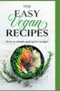 Книга The Easy Vegan Recipes : Over 51 Simple and Quick Recipes