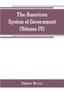 Книга The American System Of Government Volume Iv by James Bryce - Paperback