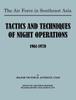The The Air Force In Southeast Asia : Tactics and Techniques of Night Operations 1961-1970 Book