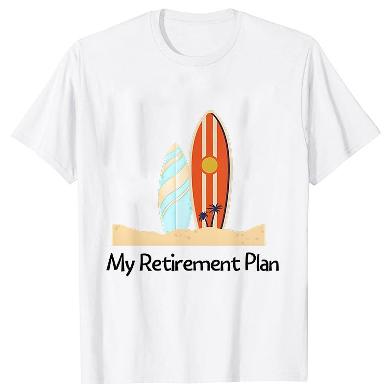 My RetireUnisext Plan Womens Tshirt Funny Summer Clothing Shortsleeved Tees Shirt Tshirt Women Casual Harajuku Street Wear