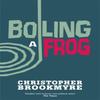 Boiling A Frog by Christopher Brookmyre Paperback Book 9780349114132