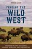 Книга Finding the Wild West: The Great Plains : Oklahoma, Kansas, Nebraska, and the Dakotas