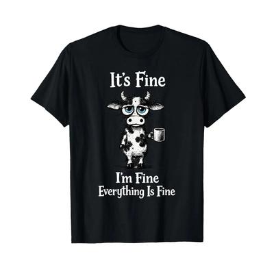 Its Fine Im Everything Is Calf Cow Lover Funny T Shirt Vintage Casual Designer Clothes Homme Top For Everyday Wear
