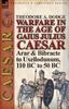 Книга Warfare In the Age of Gaius Julius Caesar-Volume 1 : Arar & Bibracte To Uxellodunum, 110 BC To 50 BC