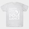 T Shirt Women Gotta Love A Good Pole Dance Harajuku Print Kawaii Tshirt Summer Short Sleeve Female T-Shirt Top Tee