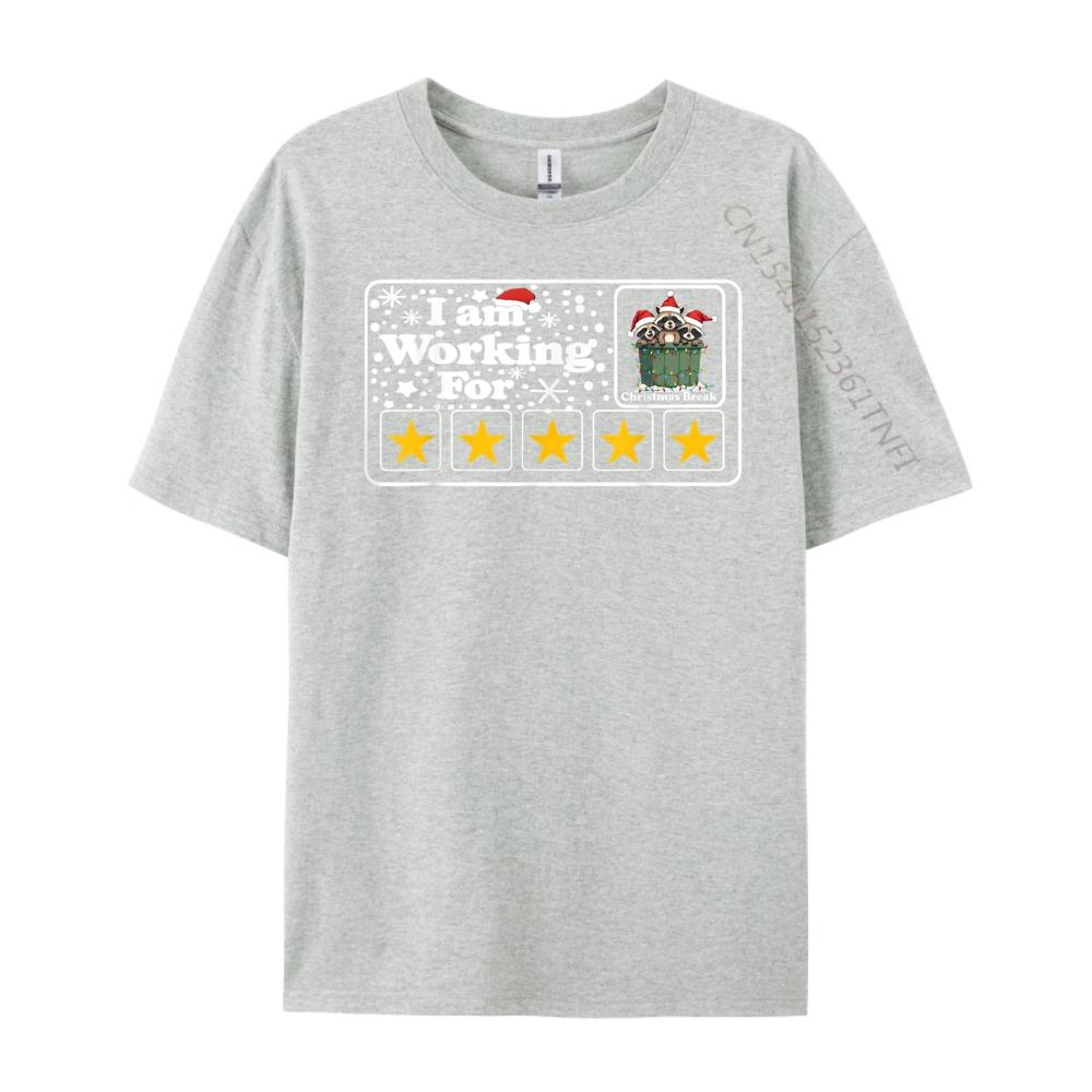 Funny Racoon Trashy I M Working For Chirstmas Break 5 Stars Plain T Shirts Wholesale Men Harajuku Punk Style