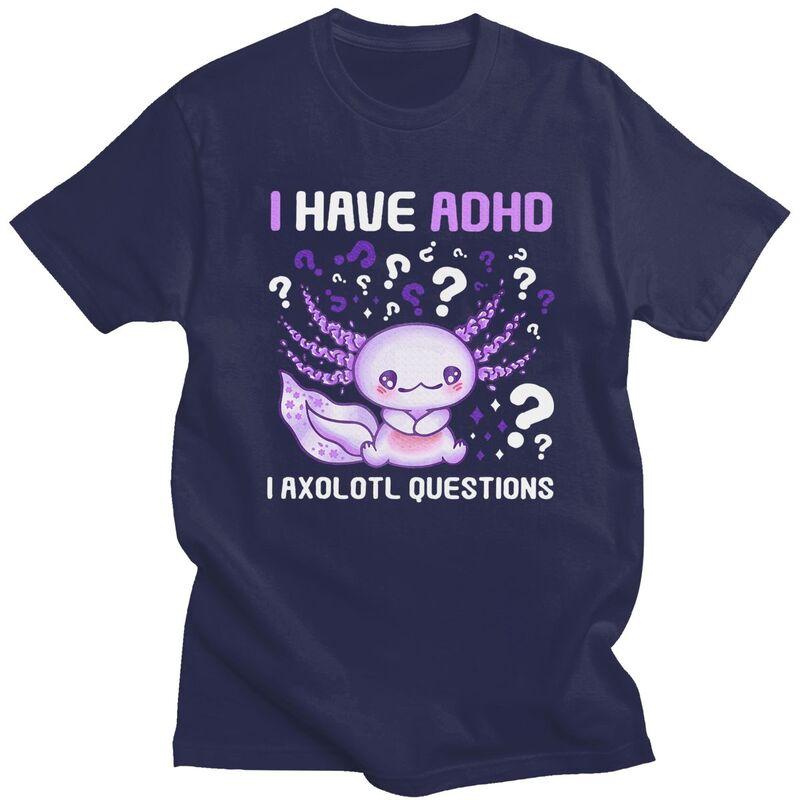 Mens Adhd Awareness I Axolotol Questions T Shirts Round Neck Pure Cotton Short Sleeve Tee Shirt Casual Loose Oversized Clothing