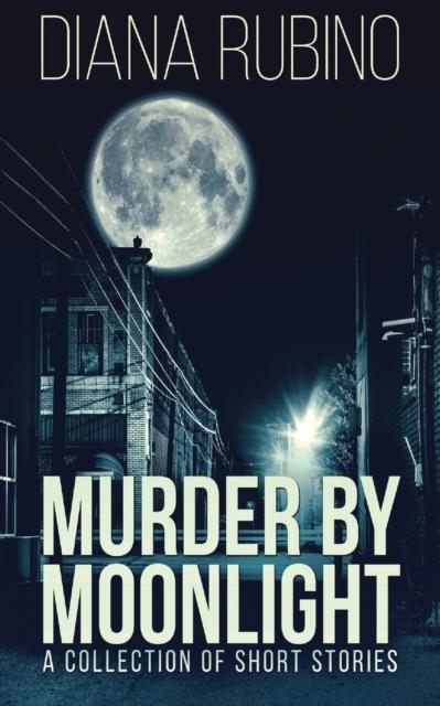 The Murder By Moonlight : A Collection Of Short Stories Book