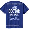 Funny A Wise Doctor Once Wrote Graphic T-shirts Men Women's Fashion Casual Tshirt 100% Cotton Loose Oversized T Shirt