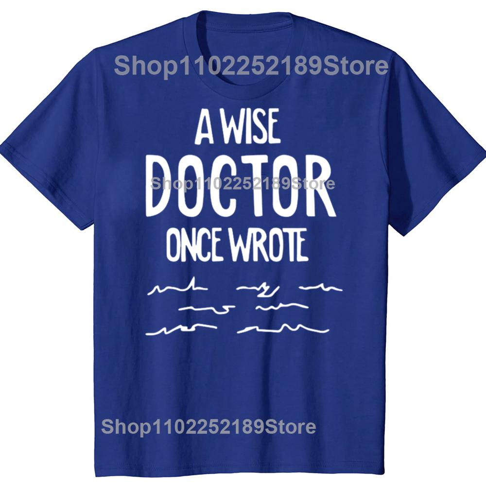 Funny A Wise Doctor Once Wrote Graphic T-shirts Men Women's Fashion Casual Tshirt 100% Cotton Loose Oversized T Shirt