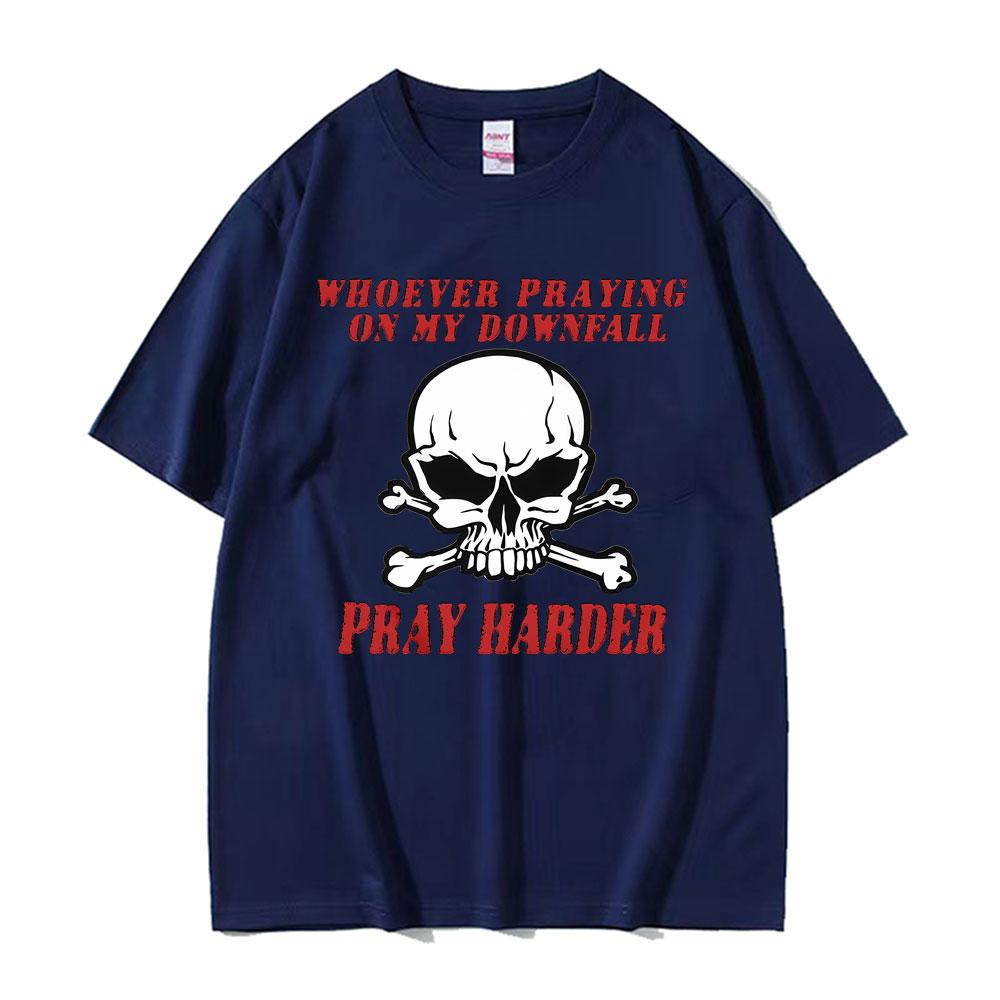 Whoever Praying on My Downfall Pray Harder Graphic TShirt Men Women Summer Fashion Oversized Tees 100 Cotton Casual T Shirts