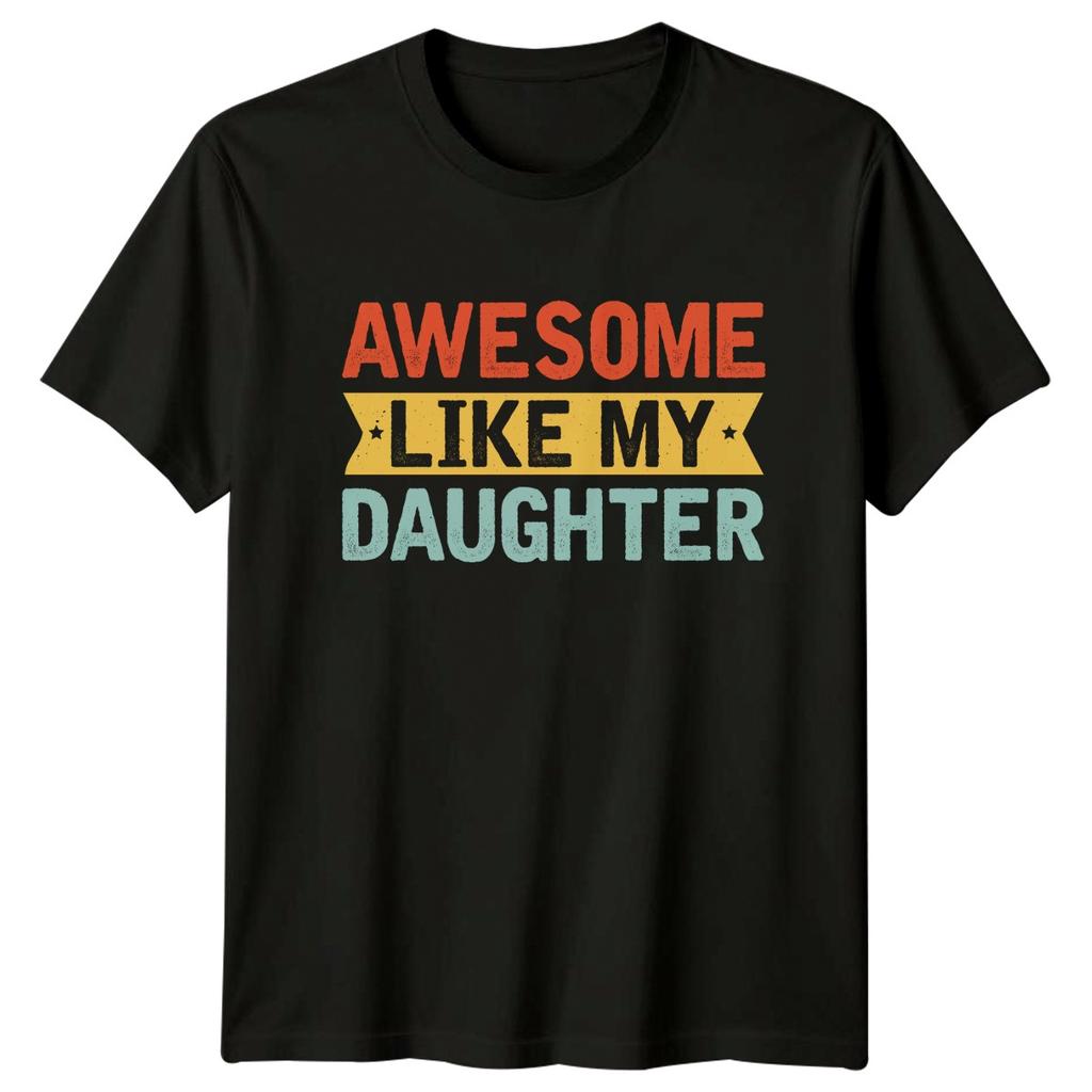 Awesome Like My Daughter Unisexs TShirt Father Daughter Fatherhood Fathers Day
