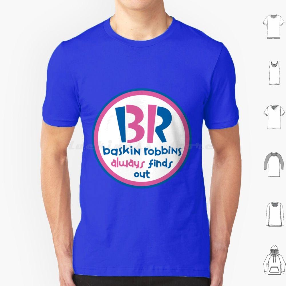 They Always Find Out T Shirt Big Size 100 Cotton Ant Man Antman Baskin Robbins Br Always Finds Out Superhero Funny