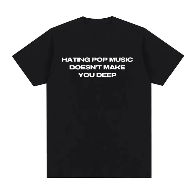 Charli Xcx Hating Pop Music Doesn't Make You Deep Same Style 100% Cotton T Shirt Men Women Fashion Harajuku Casual Loose T-shirt