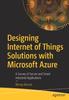 Книга Designing Internet of Things Solutions with Microsoft Azure : A Survey of Secure and Smart Industrial Applications
