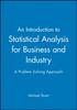 Книга An Introduction To Statistical Analysis for Business and Industry : A Problem Solving Approach