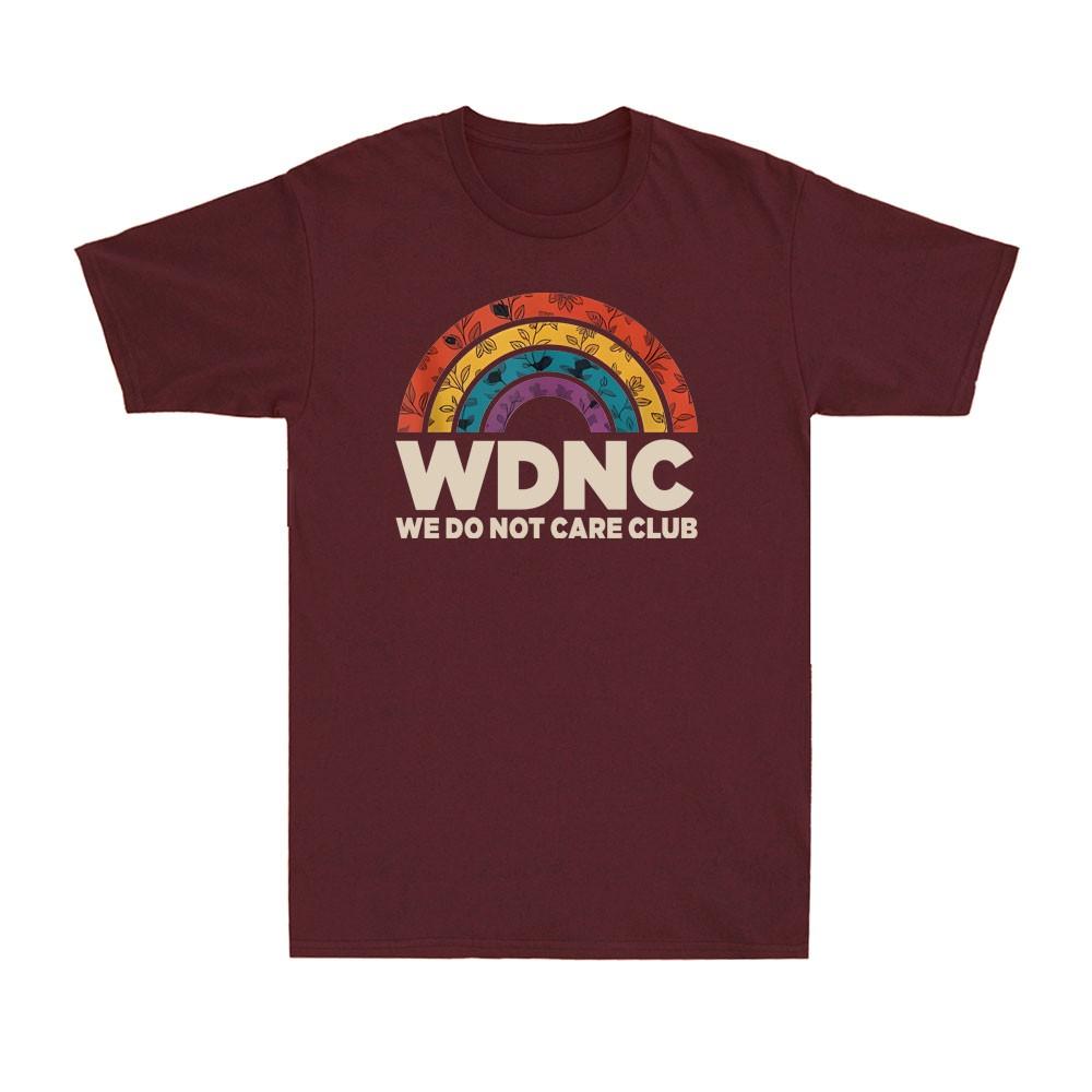 Rainbow Floar We Do Not Care Club Merch Wdnc Merch Wdnc Club Unisexs TShirt