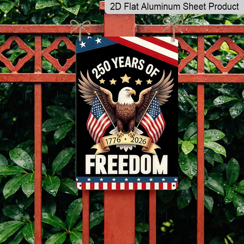 2D Flat Decorative 8×12 Inch Aluminum Plaque Metal Sign | 250 Years of Freedom (1776-2026): Bald Eagle with Dual US Flags; Honor 250 Years of