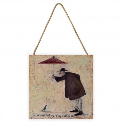 Sam Toft IÂ´m So Small But You Always Notice Me Wooden Plaque