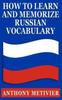 Книга How To Learn & Memorize Russian Vocabulary : ... Using a Memory Palace Specifically Designed for the Russian Language