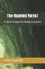 The The Haunted Forest : A Tale of Courage and Ghostly Encounters Book