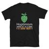 Hoptimism Drinking Good Beer Funny Alcohol Drinking Unisex T-Shirt