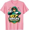 67 Bruh Birthday Mode Funny 6 7 Meme Party TShirt Boys Fashion Y2k Streetwear Clothes Hip Hop Rap Saying Tee Unique Gift Outfit