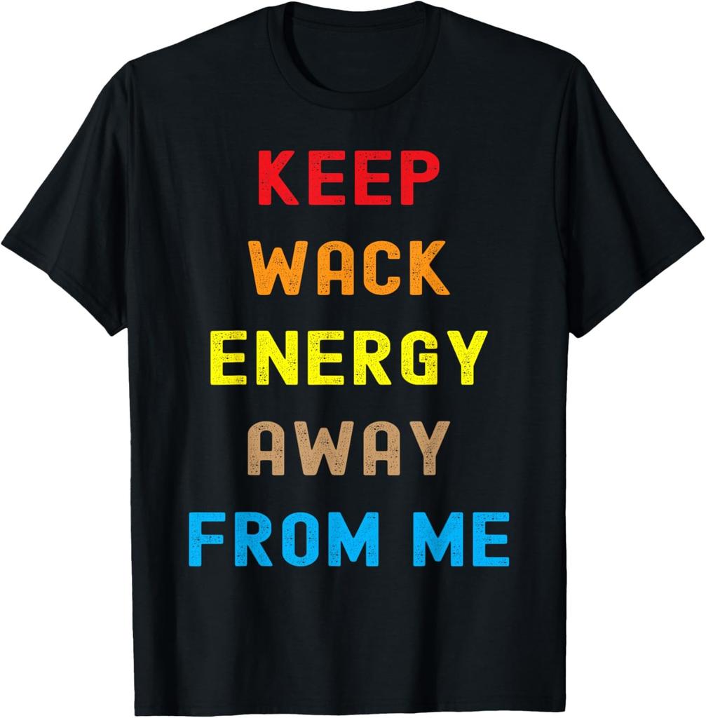 Keep Wack Energy Away From Me Funny Saying T-Shirt