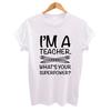 I M Teacher What S Your Superpower Letter Print Funny Women T Shirt Casual White Short