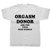 Black Humor Orgasm Donor Funny Humor American Novelty Gift Men T shirt Woman Funny Fashion Casual Printed T-shirt