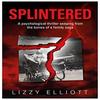 SPLINTERED by Lizzy Elliott Paperback Book 9781839523069