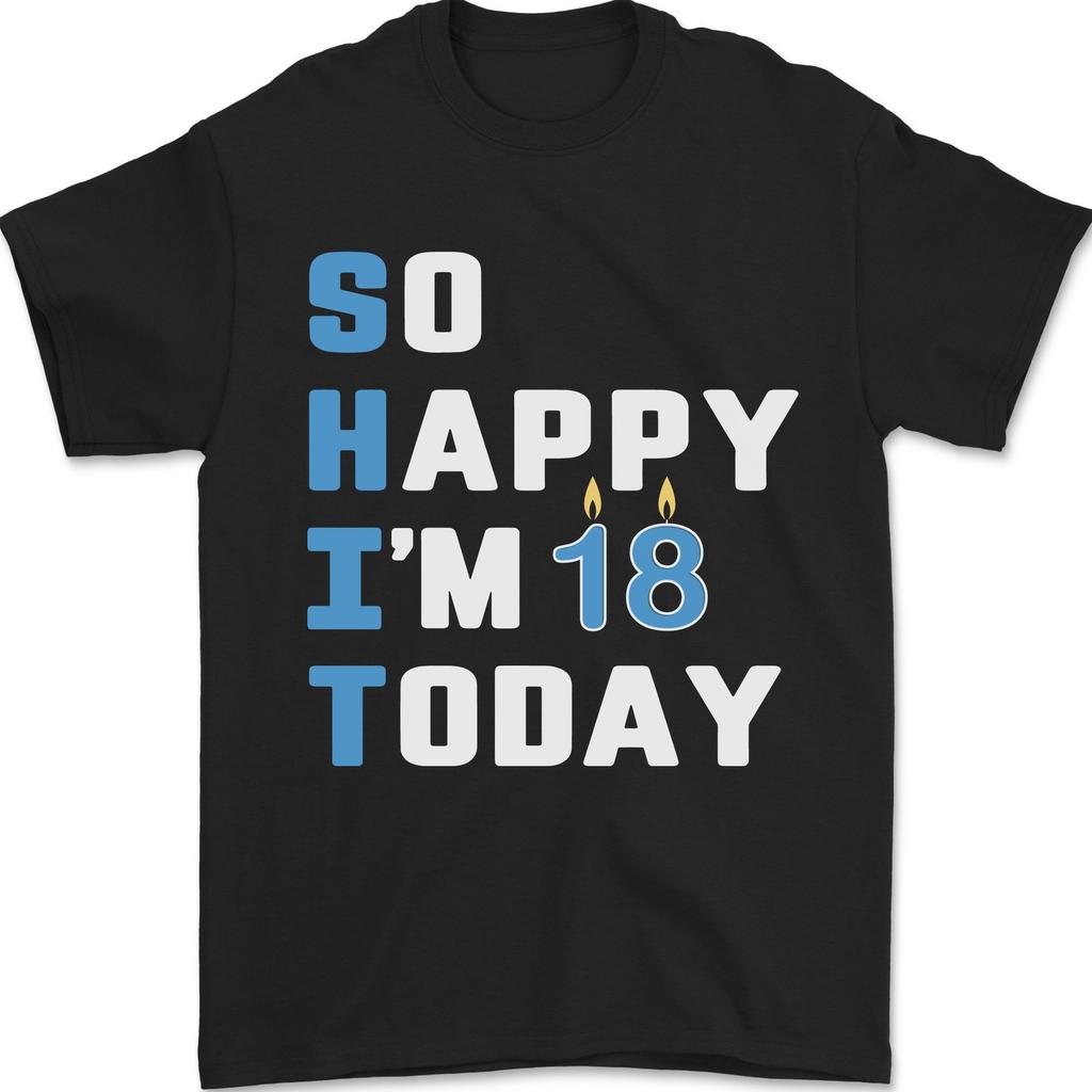 So Happy Im 18 Today Funny 18th Birthday Year Old Mens T-Shirt 100% Cotton