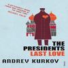 The Presidents Last Love by Andrey Kurkov Paperback Book 9780099485049