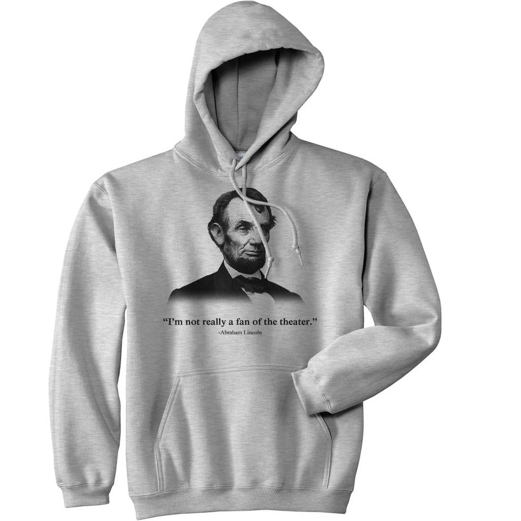 Funny Hoodie - Abraham Lincoln Not a Fan of The Theater Sweatshirt