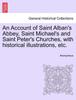 Книга An Account of Saint Alban's Abbey, Saint Michael's and Saint Peter's Churches, with Historical Illustrations, Etc.