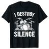 I Destroy Silence Drumming Vintage Drummer Drumset Drum Set TShirt Harajuku Cotton Casual Tees Cute Youth Tshirts Funny